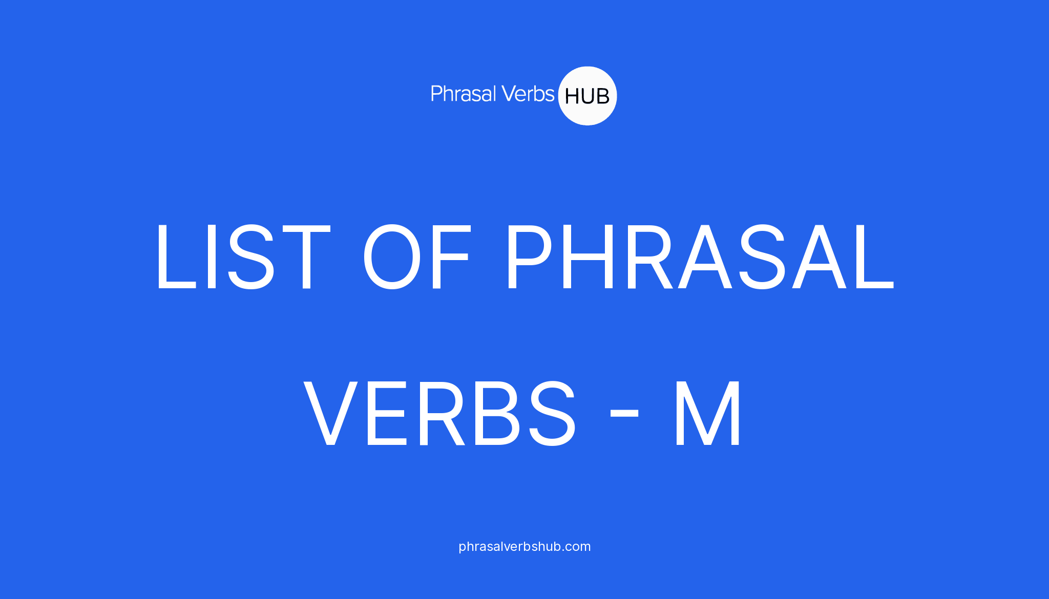 list-of-phrasal-verbs-starting-with-letter-m-phrasalverb-meaning